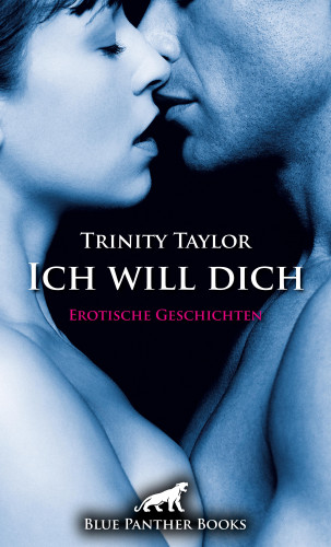 Trinity Taylor: Ich will dich | Erotische Geschichten