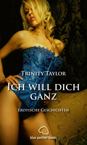 Trinity Taylor: Ich will dich ganz | Erotische Geschichten