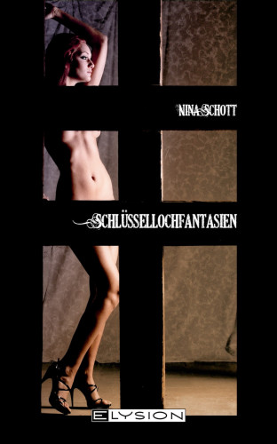 Nina Schott: Schlüssellochfantasien