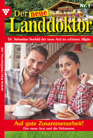 Tessa Hofreiter: Der neue Landdoktor 1 – Arztroman