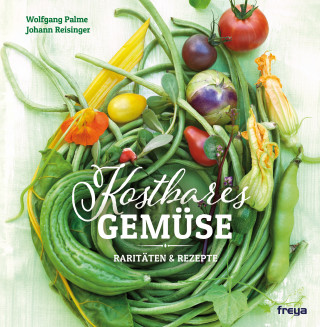 Wolfgang Palme, Johann Reisinger: Kostbares Gemüse