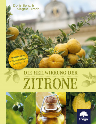 Siegrid Hirsch, Doris Benz: Die Heilwirkung der Zitrone