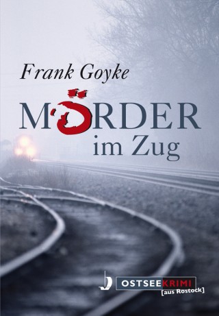 Frank Goyke: Mörder im Zug