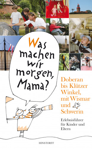 Kirsten Schielke, Birgit Vitense: Was machen wir morgen, Mama? Doberan bis Klützer Winkel­ mit Wismar und Schwerin