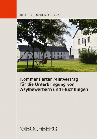 Steffen Kircher, Jochen Stockburger: Kommentierter Mietvertrag für die Unterbringung von Asylbewerbern und Flüchtlingen