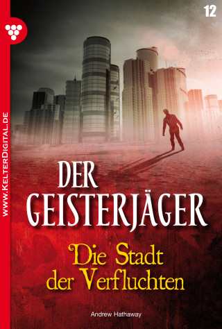 Andrew Hathaway: Der Geisterjäger 12 – Gruselroman