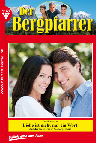 Toni Waidacher: Der Bergpfarrer 396 – Heimatroman