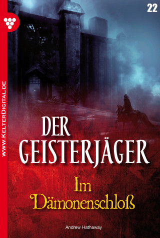 Andrew Hathaway: Der Geisterjäger 22 – Gruselroman