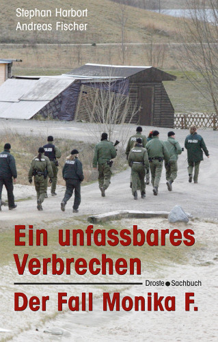 Stephan Harbort, Andreas Fischer: Ein unfassbares Verbrechen
