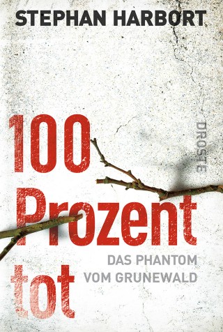 Stephan Harbort: 100 Prozent tot