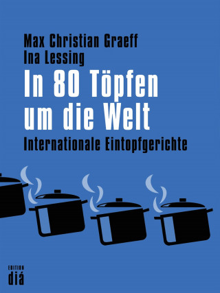 Max Christian Graeff, Ina Lessing: In 80 Töpfen um die Welt