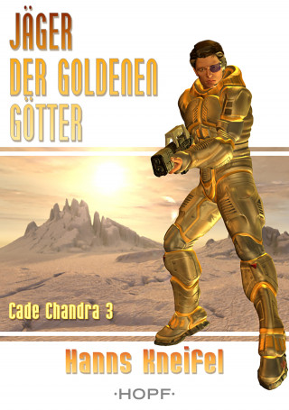 Hanns Kneifel: Cade Chandra 3: Jäger der goldenen Götter