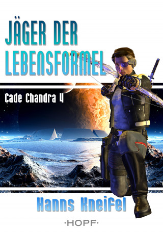 Hanns Kneifel: Cade Chandra 4: Jäger der Lebensformel