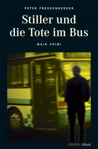 Peter Freudenberger: Stiller und die Tote im Bus