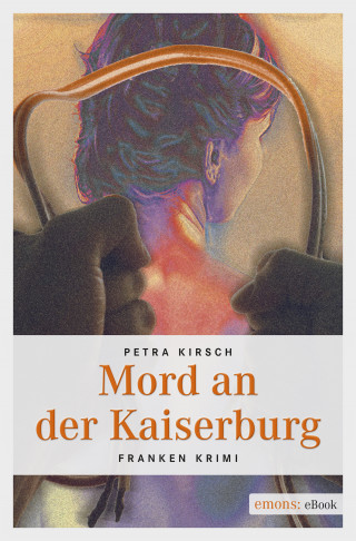 Petra Kirsch: Mord an der Kaiserburg