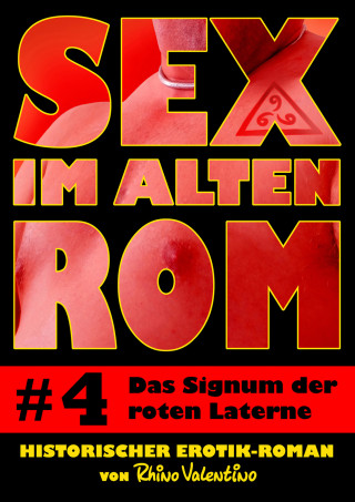 Rhino Valentino: Sex im alten Rom 4 - Das Signum der roten Laterne