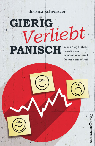 Jessica Schwarzer: Gierig. Verliebt. Panisch.