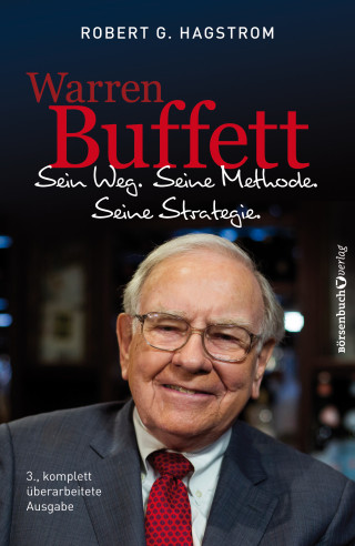 Robert G. Hagstrom: Warren Buffett: Sein Weg. Seine Methode. Seine Strategie.