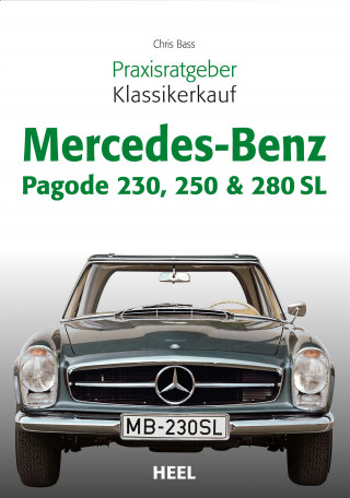 Chris Bass: Praxisratgeber Klassikerkauf Mercedes-Benz Pagode 230, 250 & 280 SL