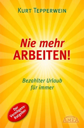 Kurt Tepperwein: Nie mehr arbeiten!