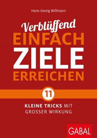 Hans-Georg Willmann: Verblüffend einfach Ziele erreichen