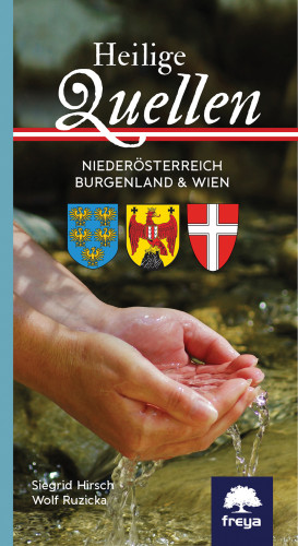 Siegrid Hirsch, Wolf Ruzicka: Heilige Quellen Niederösterreich, Burgenland & Wien