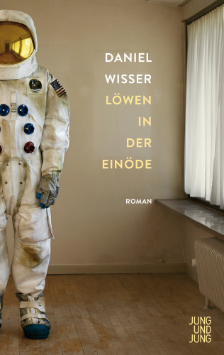 Daniel Wisser: Löwen in der Einöde