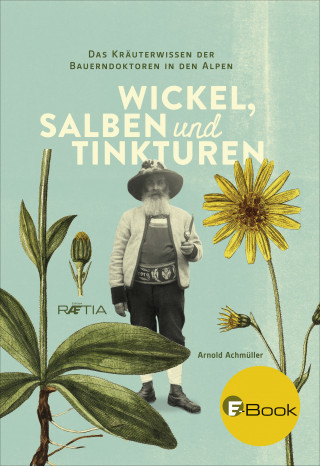 Arnold Achmüller: Wickel, Salben und Tinkturen