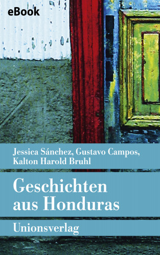 Jessica Sánchez, Kalton Harold Bruhl, Gustavo Campos: Geschichten aus Honduras