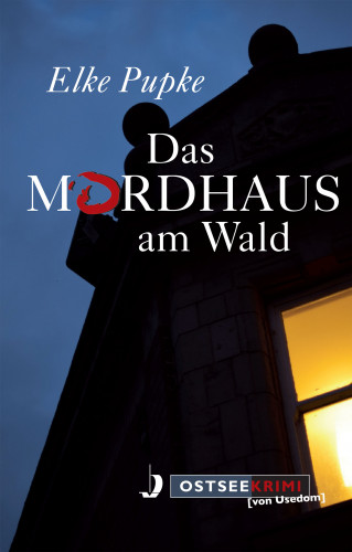 Elke Pupke: Das Mordhaus am Wald