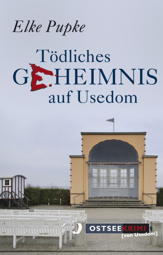 Elke Pupke: Tödliches Geheimnis auf Usedom