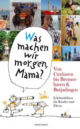 Alice Düwel, Wolfgang Stelljes: "Was machen wir morgen, Mama?" Von Cuxhaven bis Bremerhaven & Butjadingen