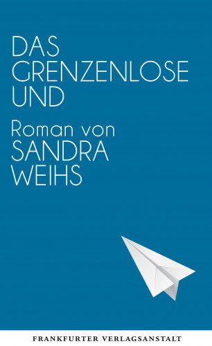 Sandra Weihs: Das grenzenlose Und