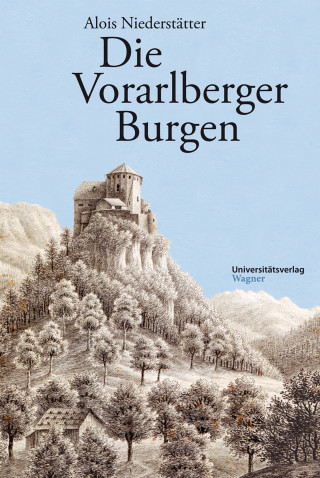 Alois Niederstätter: Die Vorarlberger Burgen