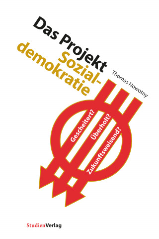 Thomas Nowotny: Das Projekt Sozialdemokratie