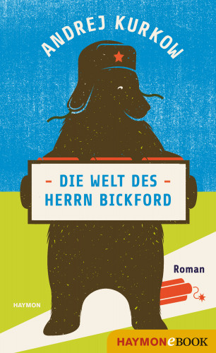 Andrej Kurkow: Die Welt des Herrn Bickford