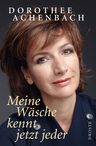 Dorothee Achenbach: Meine Wäsche kennt jetzt jeder