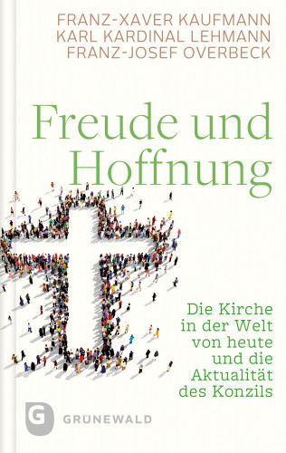 Franz-Xaver Kaufmann, Karl Kardinal Lehmann, Franz-Josef Overbeck: Freude und Hoffnung