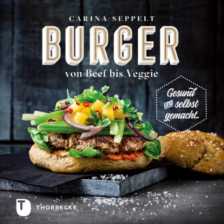 Carina Seppelt: Burger von Beef bis Veggie