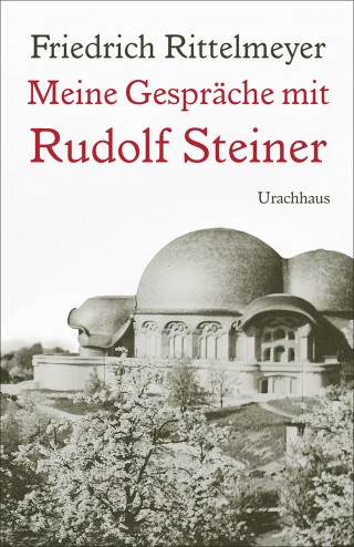 Friedrich Rittelmeyer: Meine Gespräche mit Rudolf Steiner