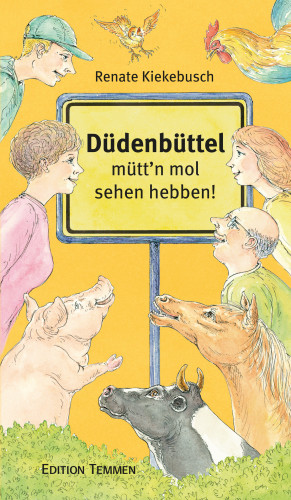 Renate Kiekebusch: Düdenbüttel - mütt'n mol sehen hebben!