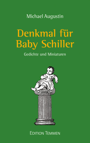 Michael Augustin: Denkmal für Baby Schiller
