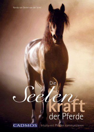 Nanda van Gestel- van der Schel: Die Seelenkraft der Pferde