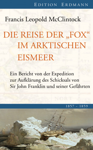 Sir Francis Leopold McClintock: Die Reise der Fox im arktischen Eismeer
