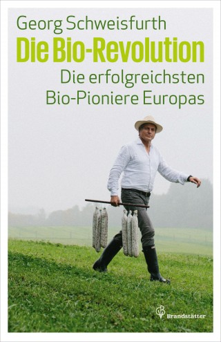 Georg Schweisfurth: Die Bio-Revolution