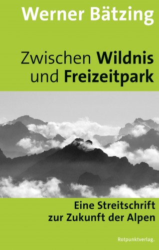 Werner Bätzing: Zwischen Wildnis und Freizeitpark