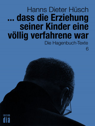 Hanns Dieter Hüsch: ... dass die Erziehung seiner Kinder eine völlig verfahrene war