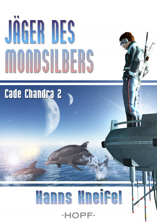 Hanns Kneifel: Cade Chandra 2: Jäger des Mondsilbers