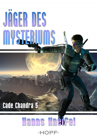 Hanns Kneifel: Cade Chandra 5: Jäger des Mysteriums