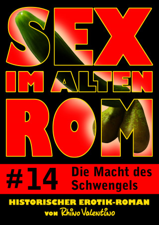 Rhino Valentino: Sex im alten Rom 14 - Die Macht des Schwengels